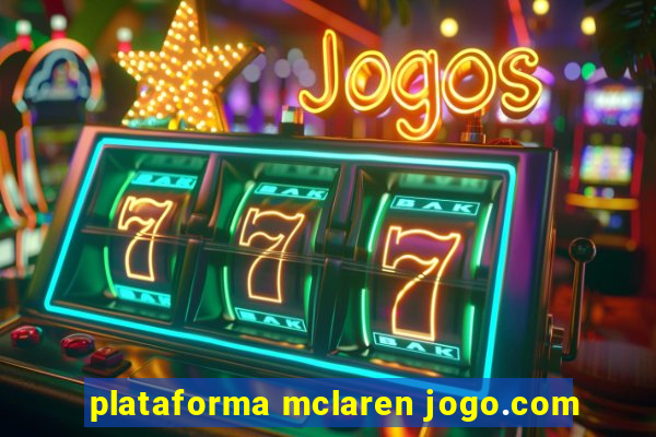 plataforma mclaren jogo.com